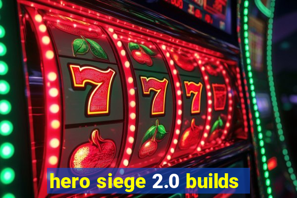 hero siege 2.0 builds